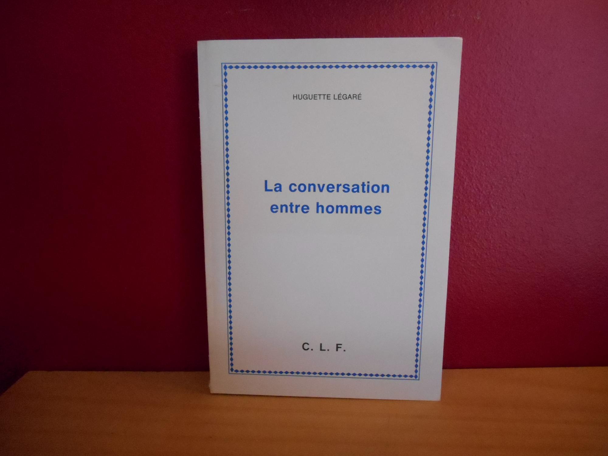 Front cover of "La Conversation entre hommes" by Huguette Légaré