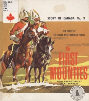 The First Mounties: The Story of the North-West Mounted Police